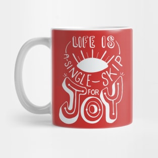 Life Is A Single Skip For Joy Mug